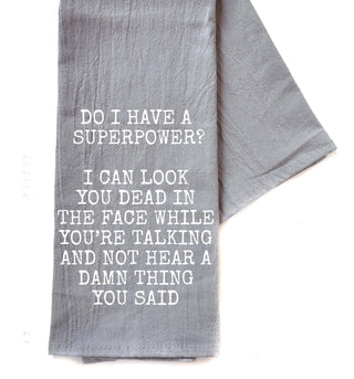 Do I Have A Superpower Gray Funny Tea Towel