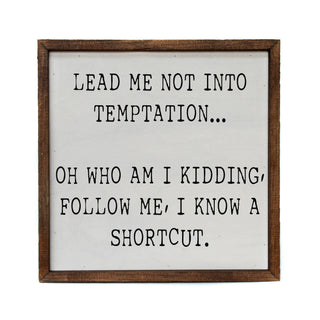 Lead Me Into Temptation... Oh Who Am I Kidding Sign