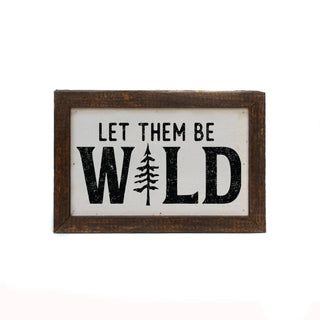 Let Them Be Wild Sign - Home Decor