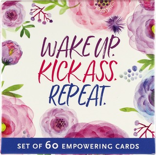 Wake Up, Kick Ass, Repeat. (Set of 60 Empowering Cards)