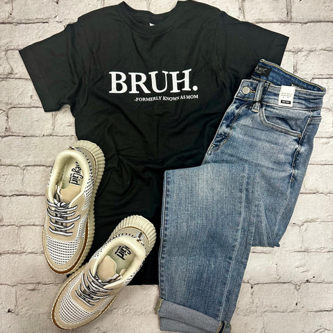 Bruh -Formerly Known As Mom Tee