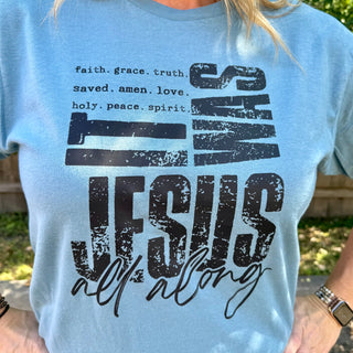 It was Jesus All Along Tee
