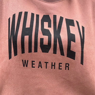 Whiskey Weather Sweatshirt